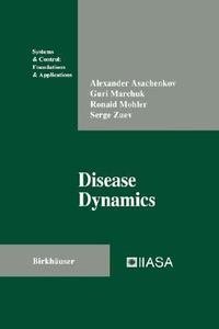 disease dynamics  alexander asachenkov, guri marchuk, ronald mohler, serge zuev 3764336927, 9783764336929