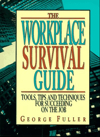 the workplace survival guide 1st edition fuller, george t., george 0133416526, 9780133416527