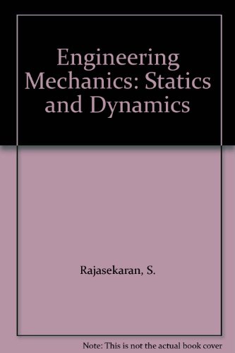 engineering mechanics statics and dynamics 2nd edition s. rajasekaran 8125912959, 9788125912958