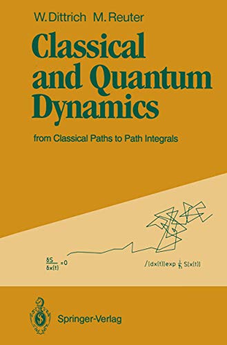 classical and quantum dynamics from classical paths to path integrals  walter dittrich 3540519920,