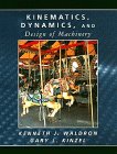 kinematics dynamics and design of machinery 1st edition waldron, k. j., kinzel, g. l., gary l., kenneth j.