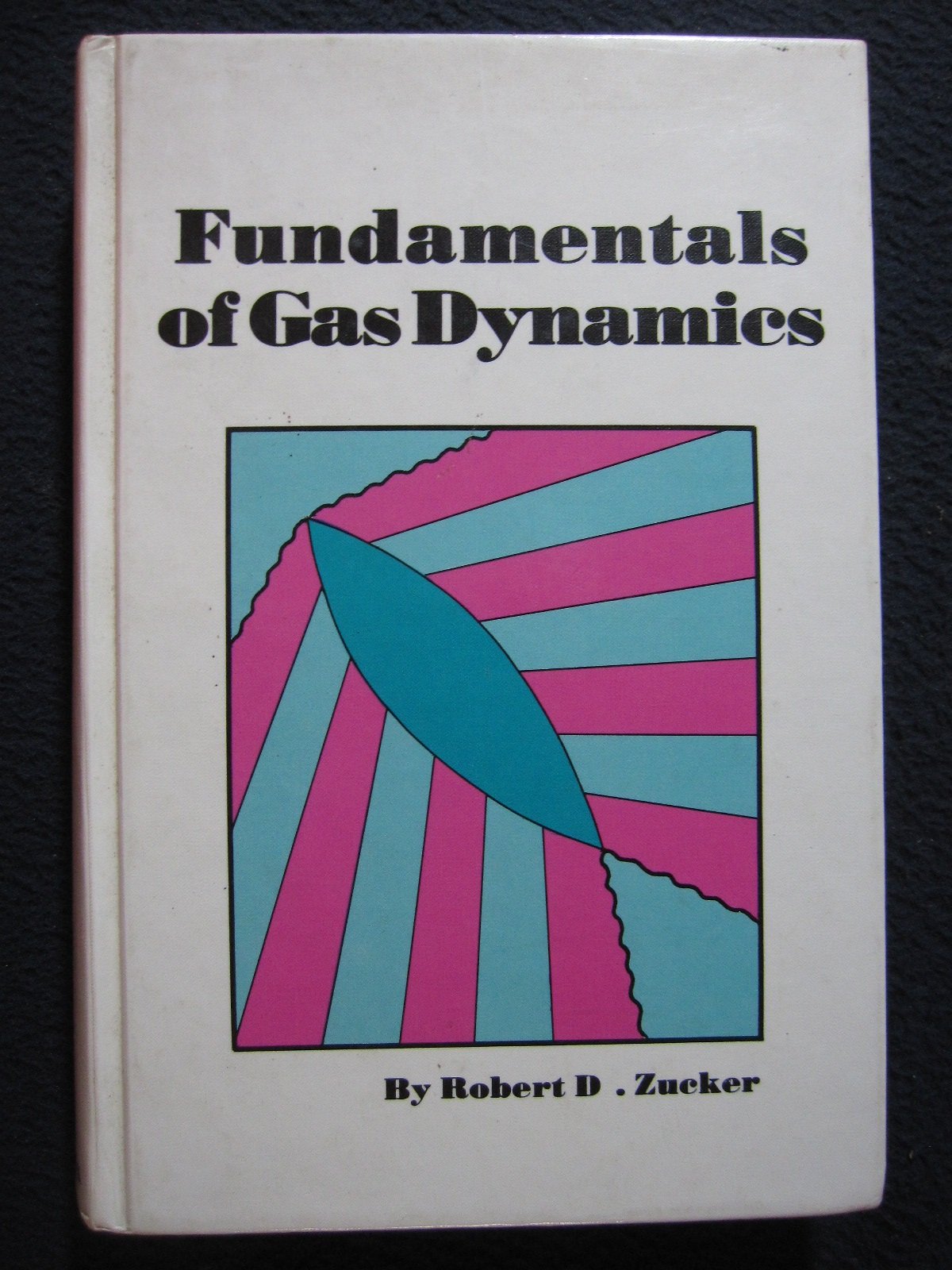 fundamentals of gas dynamics  zucker, robert d. 0916460126, 9780916460129