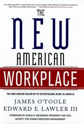 the new american workplace  otoole, james, lawler, edward e. 1403969590, 9781403969590