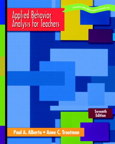 applied behavior analysis for teachers 7th edition alberto, paul a., troutman, anne c. 0131179942,