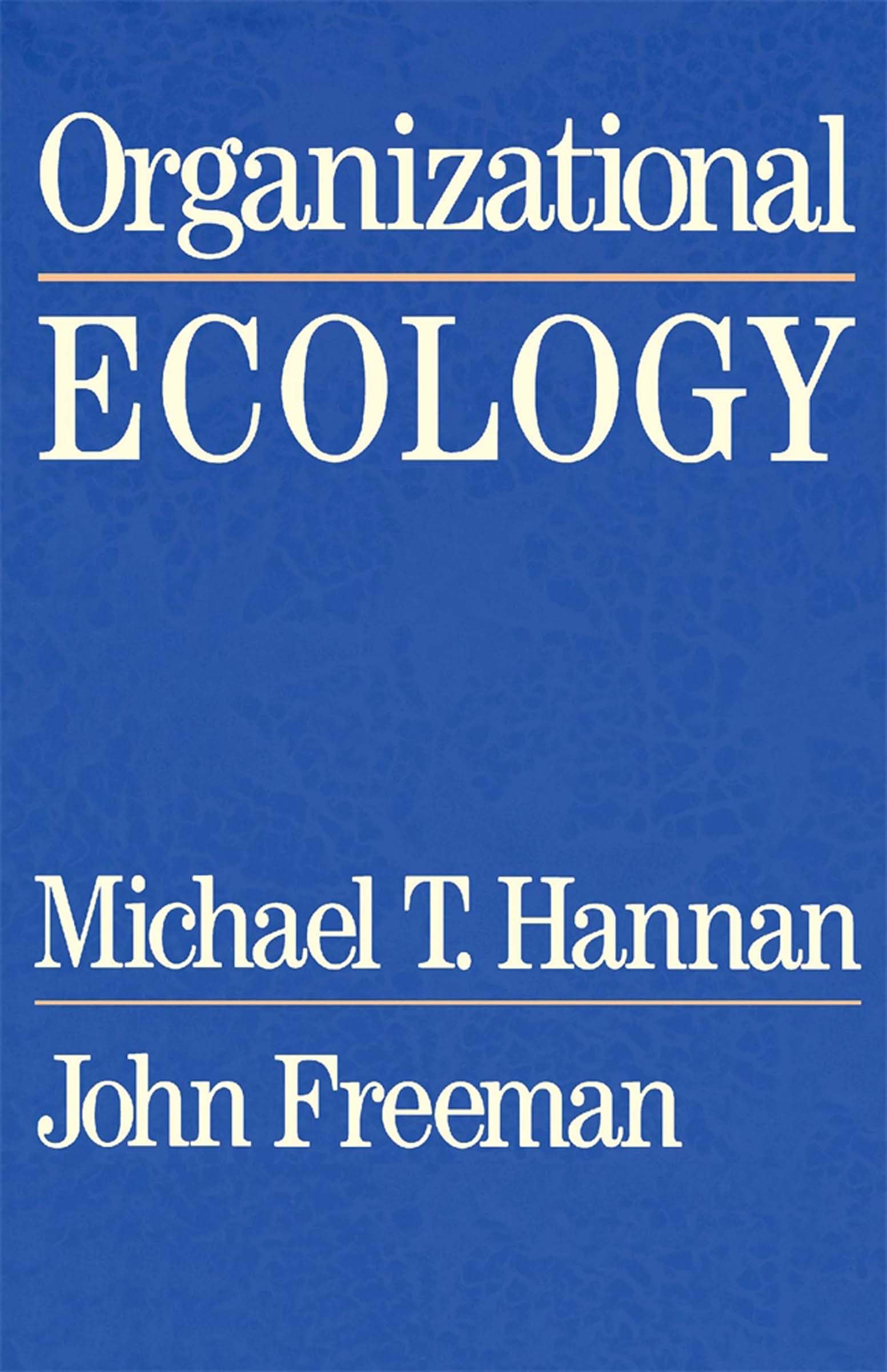 organizational ecology 1st edition hannan, michael t., freeman, john 0674643496, 9780674643499