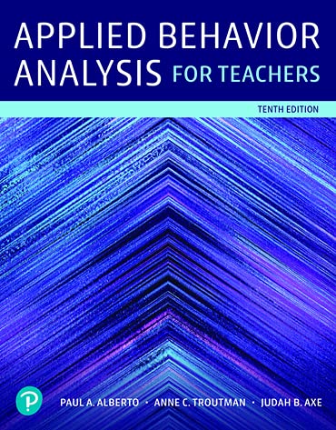 applied behavior analysis for teachers 10th edition paul a. alberto, anne c. troutman, judah axe 0135607558,