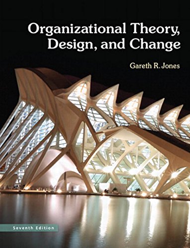 organizational theory design and change 7th edition gareth r. jones 0132746735, 9780132746731