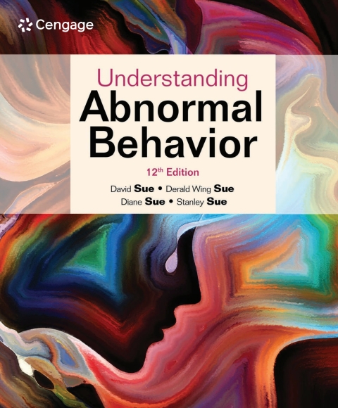 understanding abnormal behavior 012th edition sue, david, derald wing, diane m., stanley 0357365259,