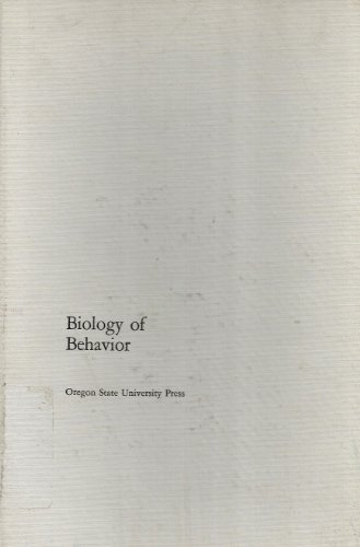 the biology of behavior  biology colloquium 1971 (oregon state university) 0870711717, 9780870711718