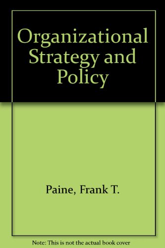 organizational strategy and policy 2nd edition paine, frank t., naumes, william 0721670482, 9780721670485