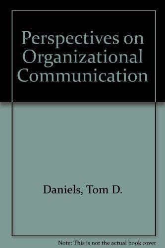 perspectives on organizational communication internat.2r. edition daniels, tom d., spiker, barry k., papa,