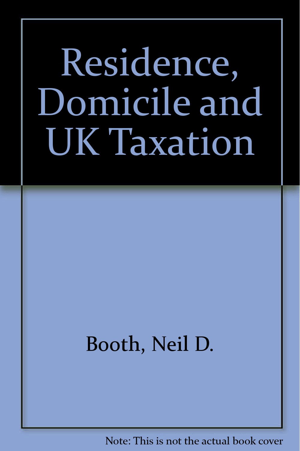 residence domicile and uk taxation  booth, neil d. 0406580103, 9780406580108