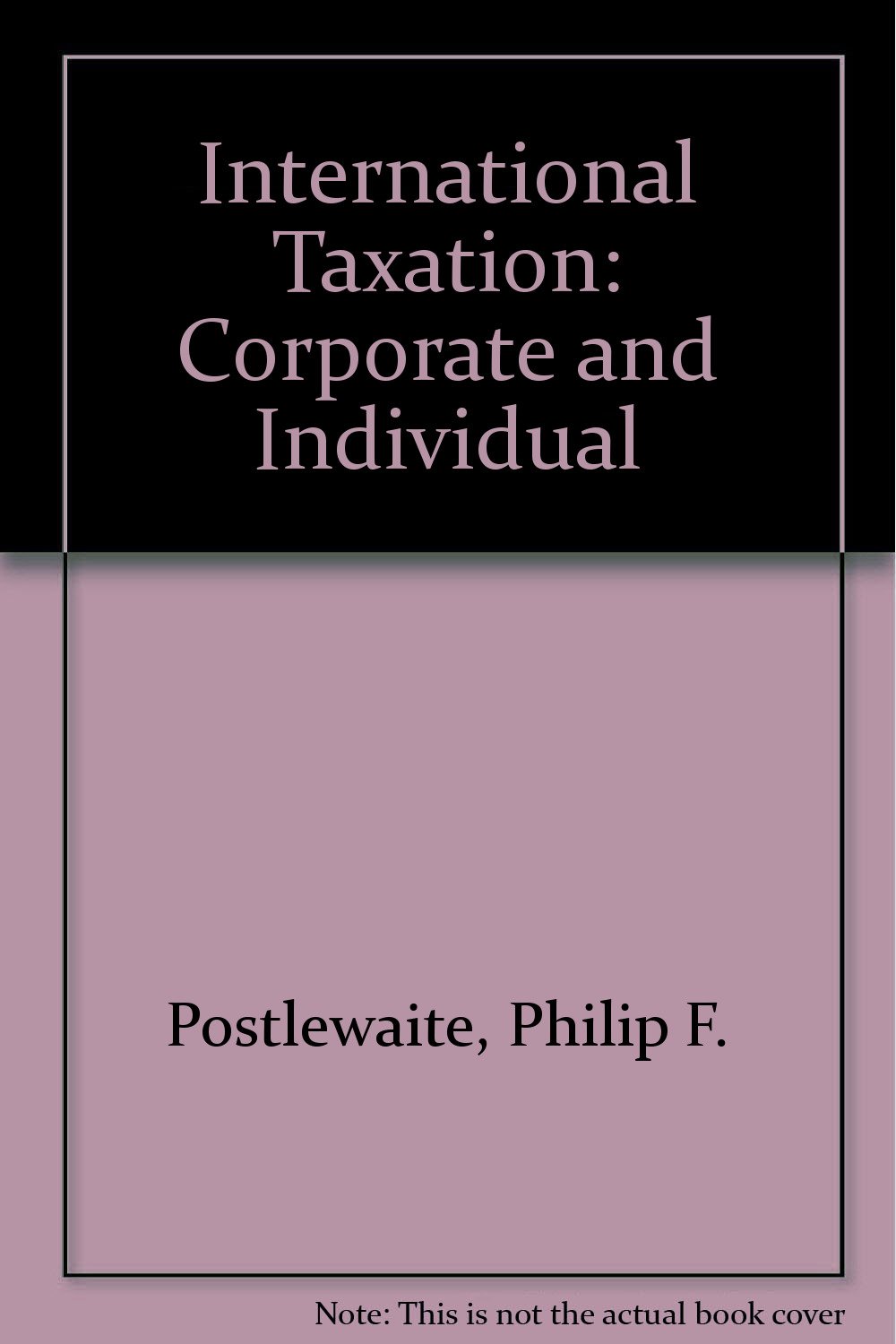 international taxation corporate and individual 3rd edition philip f. postlewaite 0890898898, 9780890898895