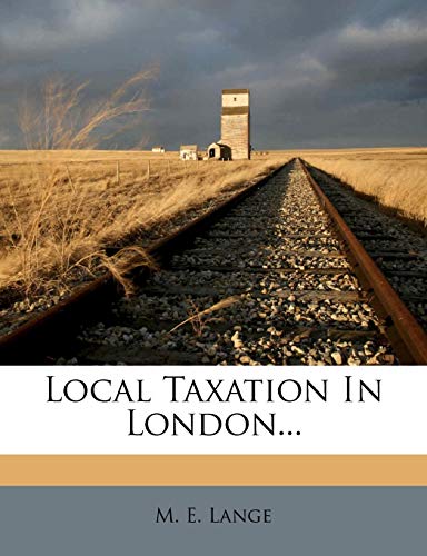 local taxation in london  m. e. lange 1278103481, 9781278103488