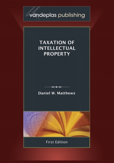 taxation of intellectual property 1st edition daniel w. matthews 1600424074, 9781600424076