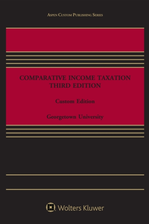 comparative income taxation 3rd edition georgetown university 1543825443, 9781543825442