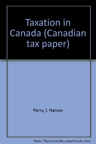 taxation in canada  j. harvey perry 0888080425, 9780888080424