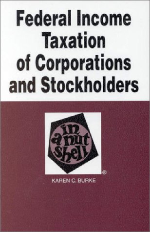 federal income taxation of corporations and stockholders in a nutshell 4th edition burke, karen c.