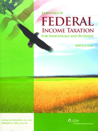 essentials of federal income taxation for individuals and business 2008 edition herbert c. sieg, linda m.