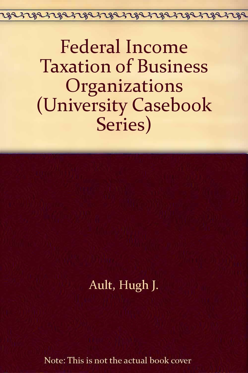 federal income taxation of business organizations 2nd edition hugh j. ault, martin j., jr mcmahon, daniel l.