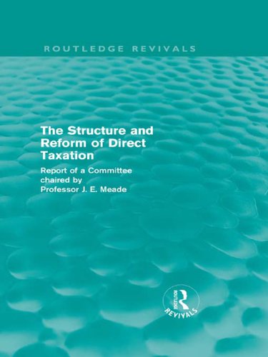 the structure and reform of direct taxation 1st edition meade, james e. 113632352x, 9781136323522