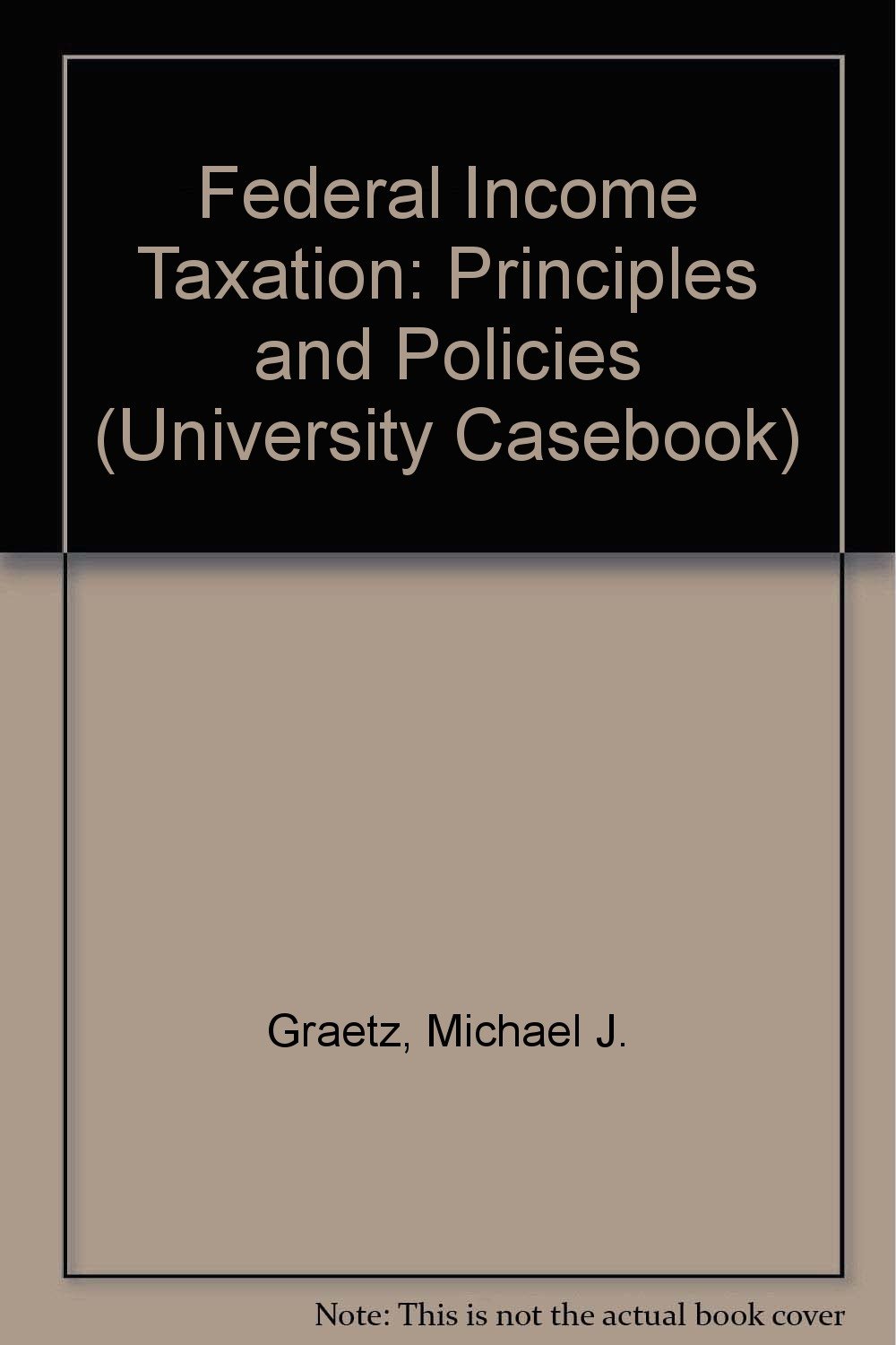 federal income taxation principles and policies revised edition graetz, michael j., schenk, deborah h.