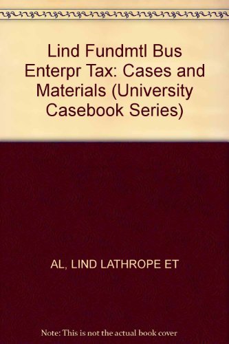 fundamentals of business enterprise taxation cases and materials  al, lind lathrope et 1566625475,