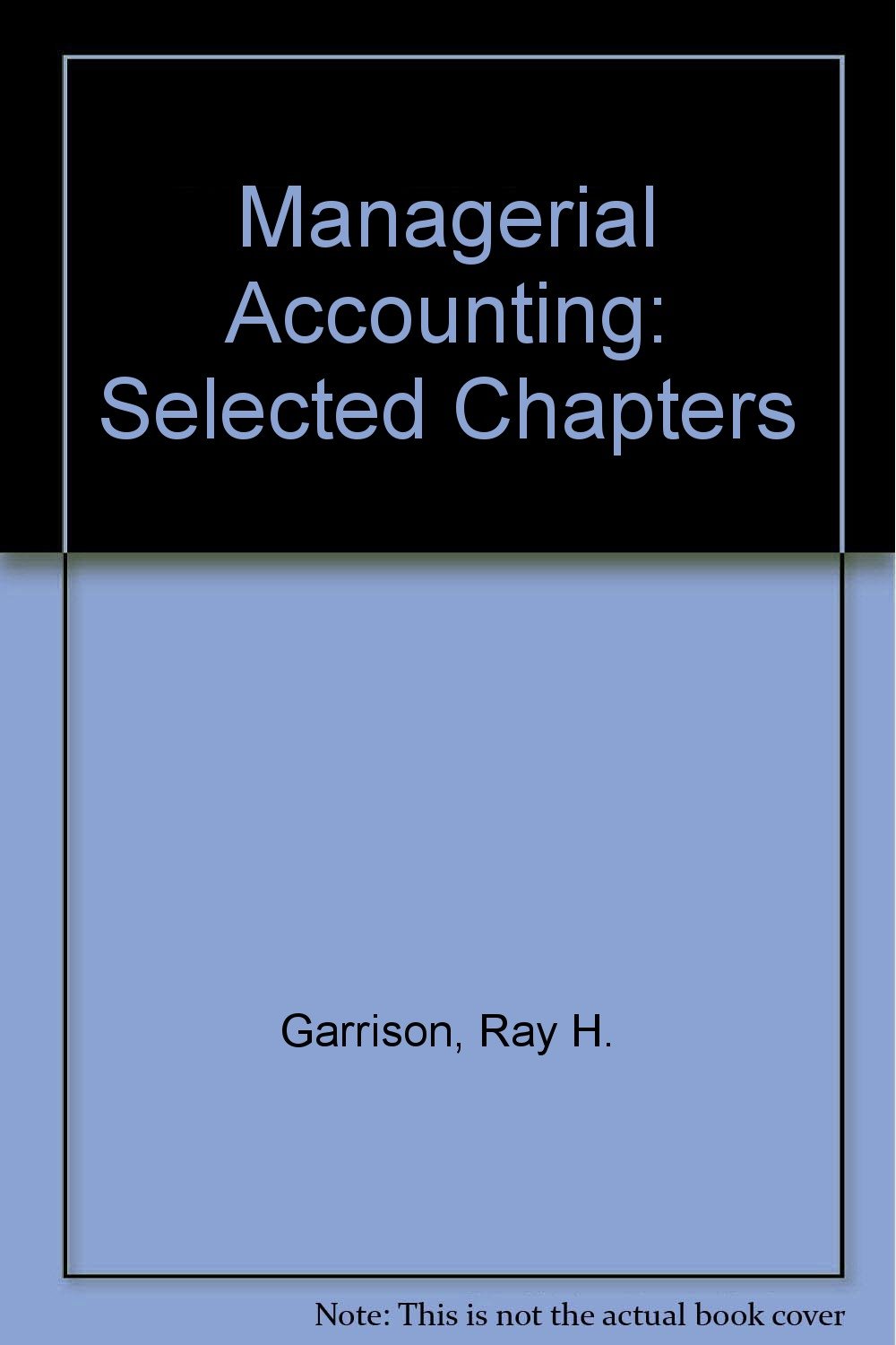 managerial accounting selected chapters custom edition garrison, ray h. 0072369949, 9780072369946