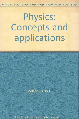 physics concepts and applications 2nd edition wilson, jerry d 0669033731, 9780669033731