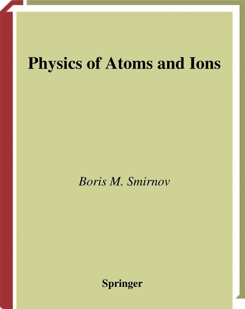 physics of atoms and ions 2003rd edition smirnov, boris m. 038795550x, 9780387955506