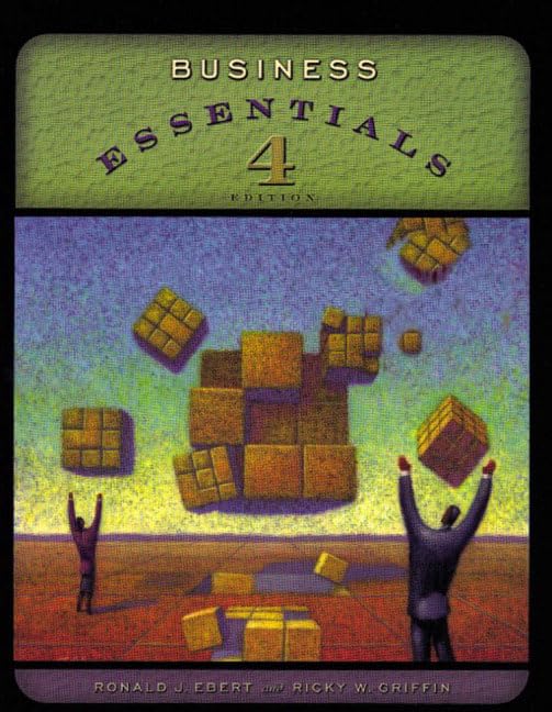 business essentials 4th edition griffin, ricky w., ebert, ronald j. 013067544x, 9780130675446