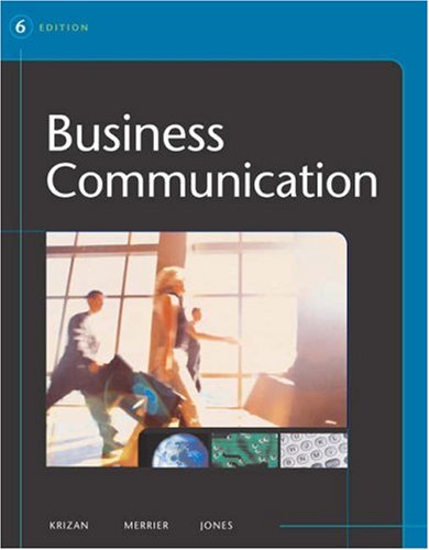 business communication 6th edition krizan, a.c. buddy, merrier, patricia, jones, carol larson 0324272251,