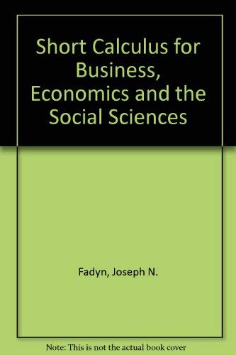 a calculus for business economics social and life sciences  fadyn, joseph n. 0314772928, 9780314772923