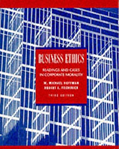 business ethics readings and cases in corporate morality 3rd edition hoffman, w. michael, frederick, robert