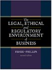 the legal ethical and regulatory environment of business 7th edition bruce d. fisher, michael j. phillips