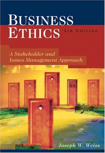 business ethics stakeholder and issues management approach 4th edition weiss, joseph w. 0324223803,