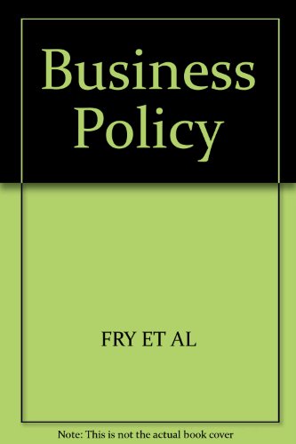 business policy 3rd edition fry et al 0131056859, 9780131056855