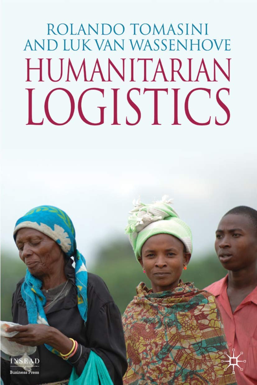 humanitarian logistics 2009 edition tomasini, r., wassenhove, l. van, van wassenhove, luk 0230205755,