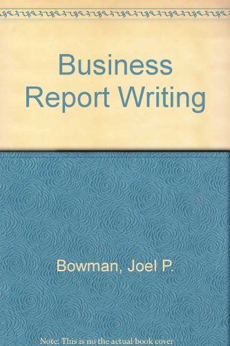 business report writing subsequent edition bowman, joel p., branchaw, bernadine p. 0030132444, 9780030132445