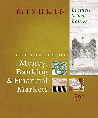 the economics of money banking and financial markets business school 2nd edition mishkin, frederic s