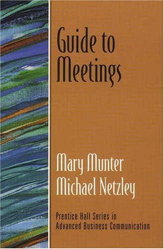 guide to meetings 1st edition munter, mary m., netzley, michael 0130338567, 9780130338563