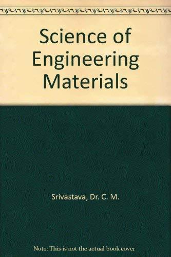 science of engineering materials 1st edition srivastava, dr. c. m., srinivansan, dr. c. 0470208597,