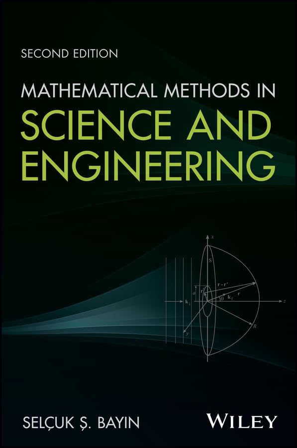 mathematical methods in science and engineering 2nd edition bayin, selcuk s. 1119425395, 9781119425397