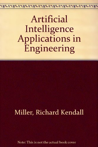 artificial intelligence applications in engineering  miller, richard kendall, walker, terri c. 0130480347,