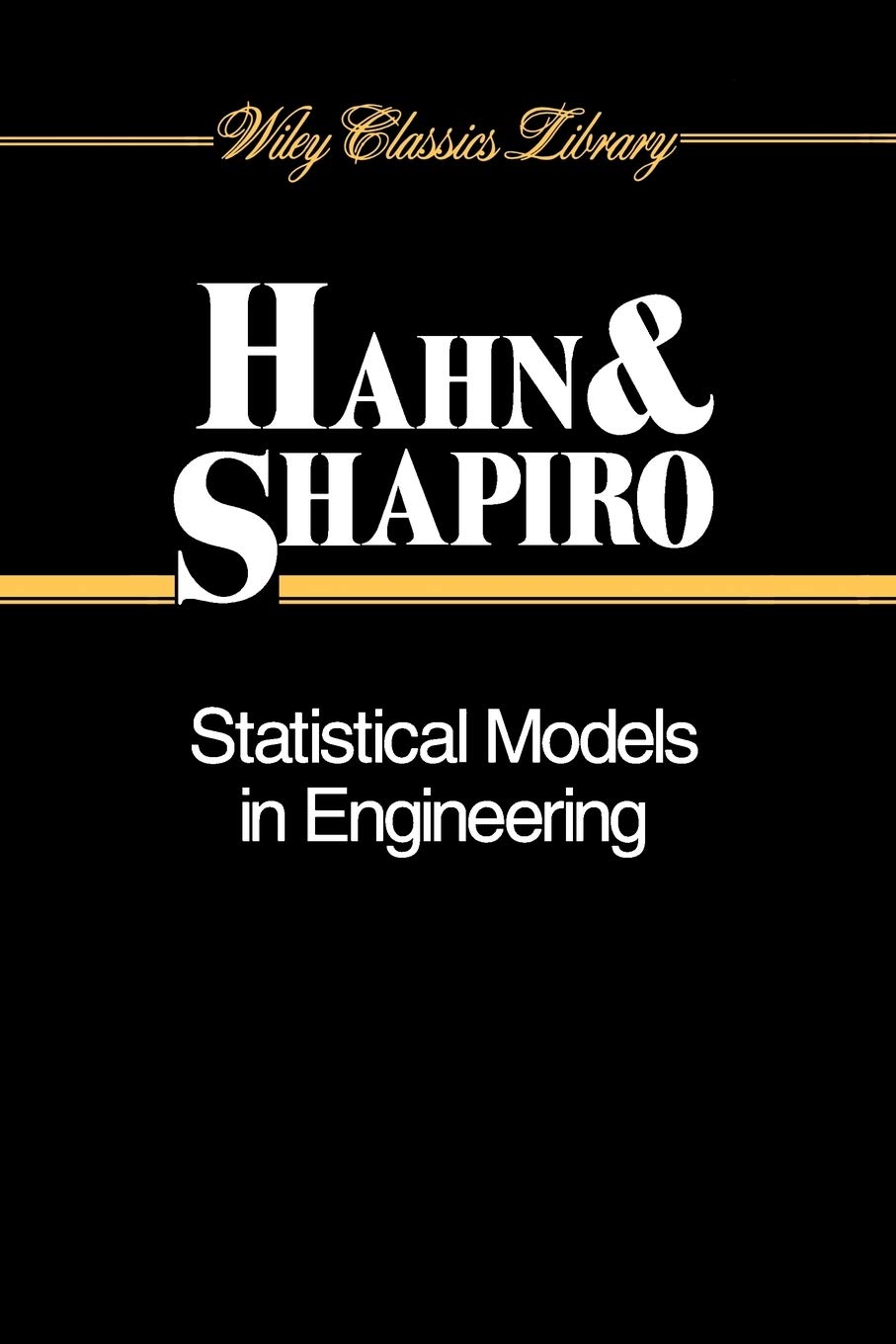 statistical models in engineering 1st edition hahn, gerald j., shapiro, samuel s. 0471040657, 9780471040651