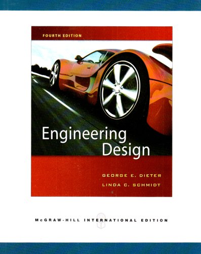 engineering design a materials and processing approach 4th edition george ellwood dieter 0071263411,