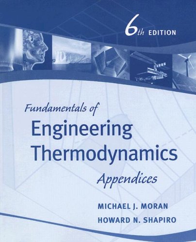 fundamentals of engineering thermodynamics appendices 6th edition moran, michael j., shapiro, howard n.