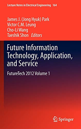 future information technology application and service futuretech 2012 volume 1 2012 edition park, james j.