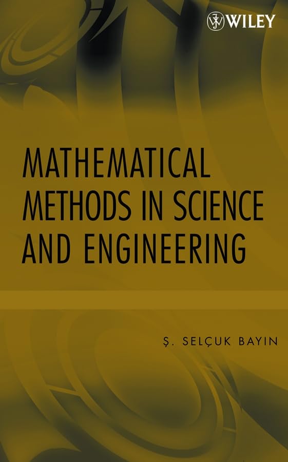 mathematical methods in science and engineering 1st edition s. selcuk bayin 0470041420, 9780470041420