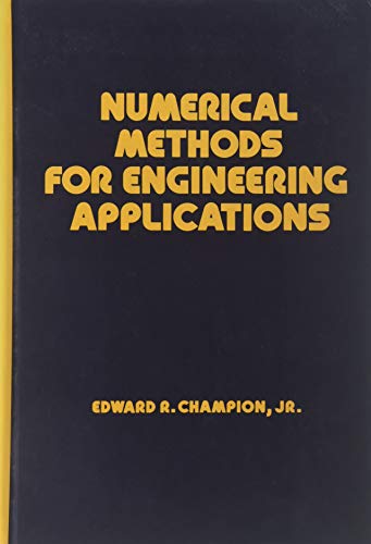 numerical methods for engineering applications 1st edition champion, edward r. 0824791355, 9780824791353